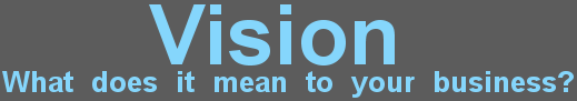 Vision - What does it mean to your business?